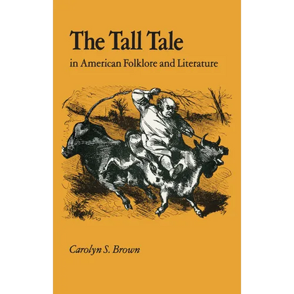 The Tall Tale in American Folklore and Literature - Paperback