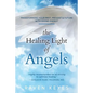 The Healing Light of Angels: Transforming Your Past, Present & Future with Divine Energy - Paperback