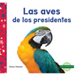 Las Aves de Los Presidentes (Birds of Presidents) - Library Binding