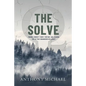 The Solve Ω: Finding Forrest Fenn's Fortune and Leaking the Lie that Endangered His Legacy - Paperback