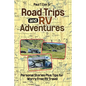 Road Trips and RV Adventures: Personal Stories Plus Tips for Worry Free RV Travel - Paperback