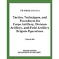 Tactics, Techniques, and Procedures for Corps Artillery, Division Artillery, and Field Artillery Brigade Operations (FM 3-09.22) - Paperback
