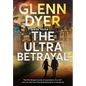 The Ultra Betrayal: A Classic World War II Spy Thriller - Hardcover