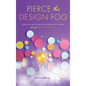 Pierce the Design Fog: Develop High-Quality Products Faster Through Team Innovation - Hardcover