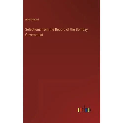 Selections from the Record of the Bombay Government - Hardcover