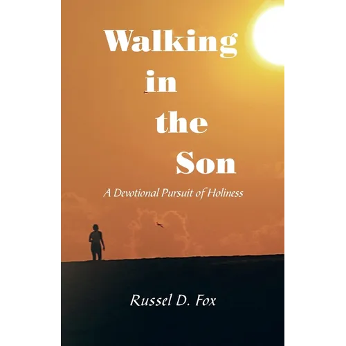 Walking in the Son: A Devotional Pursuit of Holiness - Paperback