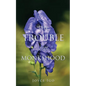 The Trouble With Monkshood - Paperback