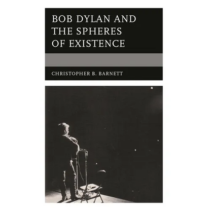 Bob Dylan and the Spheres of Existence - Hardcover