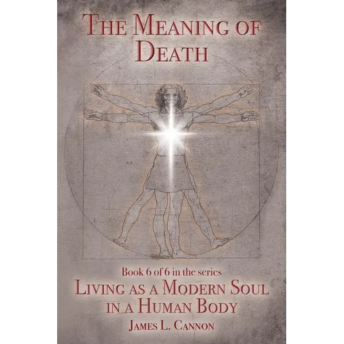 The Meaning of Death: Understanding Death, Experiencing Death and Dying Well - Paperback