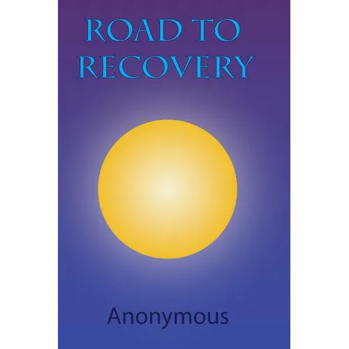 Road to Recovery: Understanding the 12 Steps of Alcoholics Anonymous - Paperback