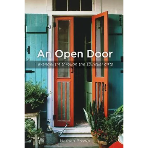 An Open Door: Evangelism through the Spiritual Gifts - Paperback