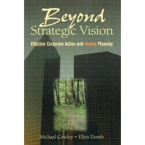 Beyond Strategic Vision: Effective Corporate Action with Hoshin Planning - Paperback