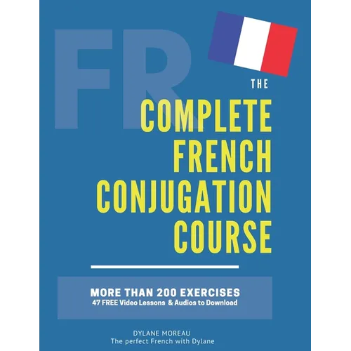 The Complete French Conjugation Course: Master the French Conjugation in One book! - Paperback