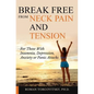 Break Free From Neck Pain and Tension: For Those With Insomnia, Depression, Anxiety or Panic Attacks - Paperback