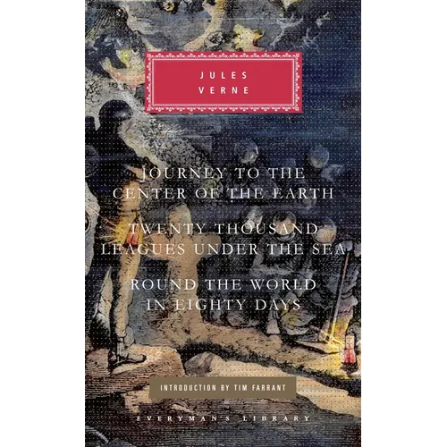 Journey to the Center of the Earth, Twenty Thousand Leagues Under the Sea, Round the World in Eighty Days: Introduction by Tim Farrant - Hardcover