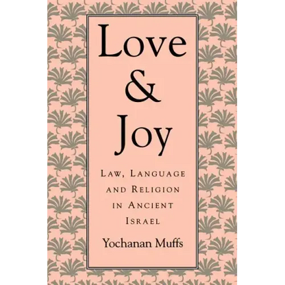 Love and Joy: Law, Language, and Religion in Ancient Israel - Paperback