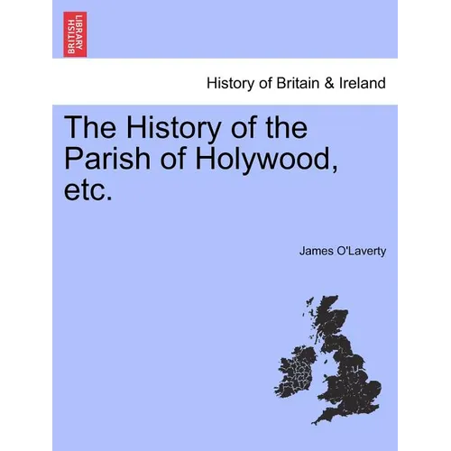 The History of the Parish of Holywood, Etc. - Paperback