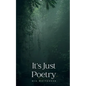 It's Just Poetry - Paperback