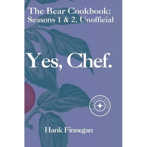 Yes, Chef.: The Bear TV Cookbook: Seasons 1 & 2, Unofficial - Paperback