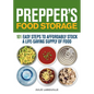 Prepper's Food Storage: 101 Easy Steps to Affordably Stock a Life-Saving Supply of Food - Paperback
