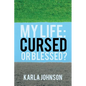 My Life: Cursed or Blessed? - Paperback