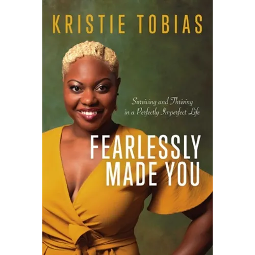 Fearlessly Made You: Surviving and Thriving in a Perfectly Imperfect Life - Paperback