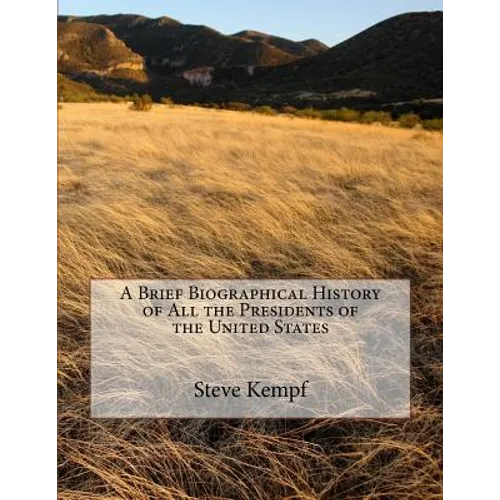 A Brief Biographical History of All the Presidents of the United States - Paperback