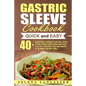 Gastric Sleeve Cookbook: QUICK and EASY - 40+ Bariatric-Friendly Salad, Soup, Stew, Vegetable Noodles, Grilling, Stir-Fry and Braising Recipes - Paperback