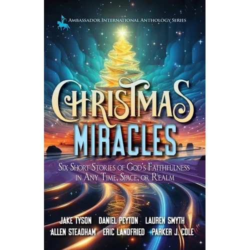 Christmas Miracles: Six Short Stories of God's Faithfulness in Any Time, Space, or Realm - Paperback