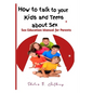 How to talk to your kids and teens about Sex: Sex Education Manual for Parents - Paperback