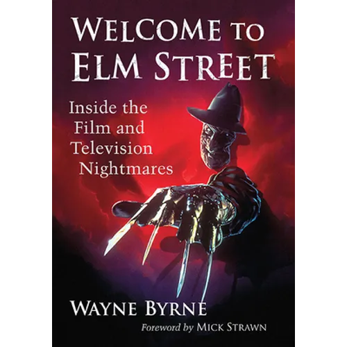 Welcome to Elm Street: Inside the Film and Television Nightmares - Paperback