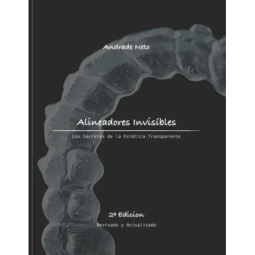 Alineadores Invisíbles: los secretos de la estética transparente - Paperback