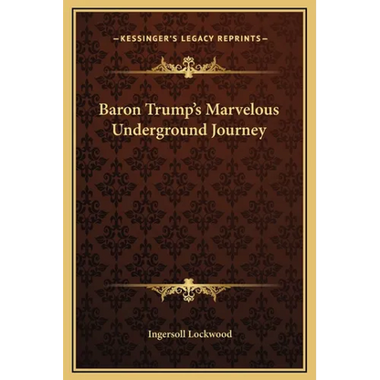 Baron Trump's Marvelous Underground Journey - Hardcover