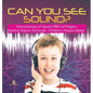 Can You See Sound? Characteristics of Sound ABCs of Physics General Science 3rd Grade Children's Physics Books - Hardcover