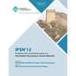 IPSN 12 Proceedings of the 11th International Conference on Information Processing in Sensor Networks - Paperback
