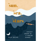 The Sun, the Sea, and the Stars: Ancient Wisdom as a Healing Journey - Hardcover