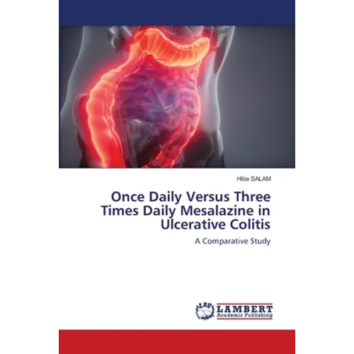 Once Daily Versus Three Times Daily Mesalazine in Ulcerative Colitis - Paperback