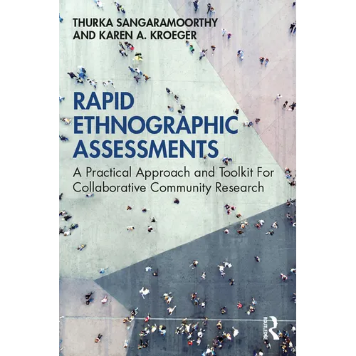 Rapid Ethnographic Assessments: A Practical Approach and Toolkit for Collaborative Community Research - Paperback