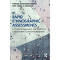 Rapid Ethnographic Assessments: A Practical Approach and Toolkit for Collaborative Community Research - Paperback