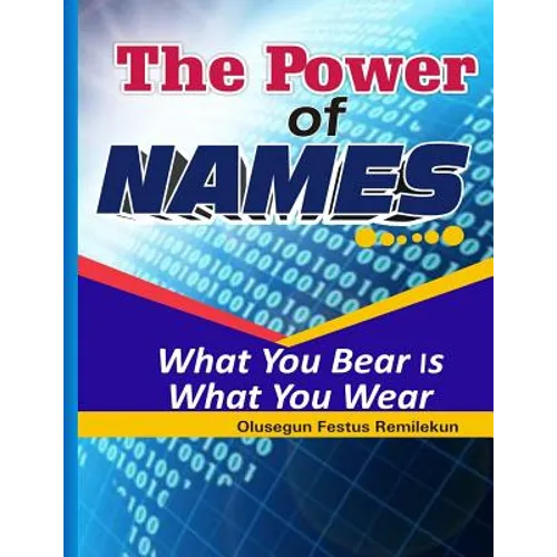 The Power Of Names: What You Bear Is What You Wear - Paperback