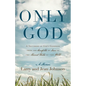 Only God: A Testimony of God's Goodness from the Cornfields of Iowa to the Harvest Fields of the World - Paperback