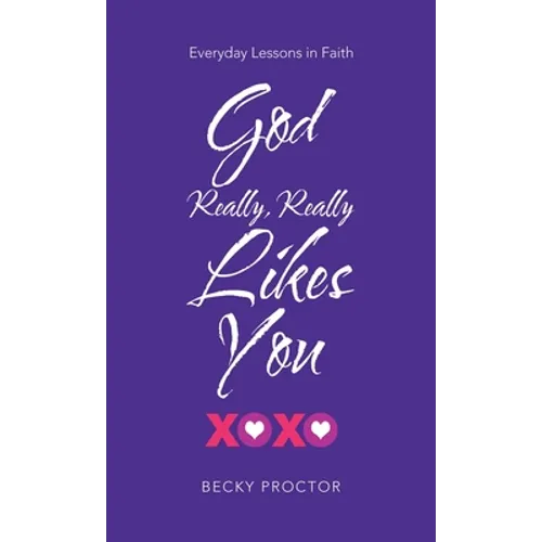 God Really, Really Likes You: Everyday Lessons in Faith - Hardcover