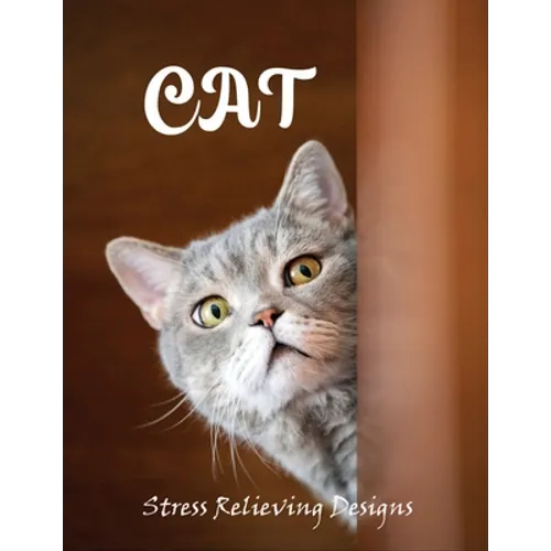 Cat stress relieving designs: An Adult Coloring Book with 100 Unique Cat for Relaxation and Stress Relief - Paperback