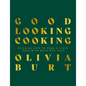Good Looking Cooking: Bringing Love to Your Kitchen Table with Delicious Food - Hardcover