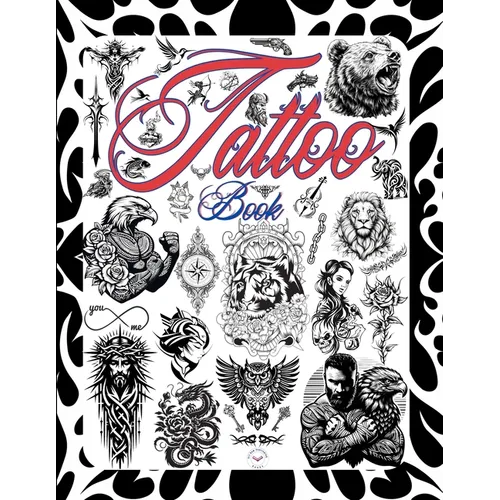 Tattoo Book: Tattoo Design Book . 800 Tattoo Ideas for Artists, Professionals, and Beginners. - Paperback