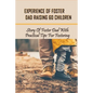 Experience Of Foster Dad Raising 60 Children: Story Of Foster Dad With Practical Tips For Fostering: Self Care Tips For Foster Parents - Paperback