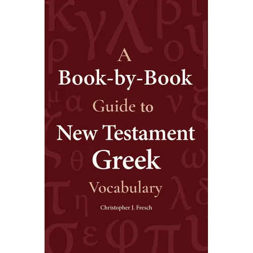A Book-By-Book Guide to New Testament Greek Vocabulary - Paperback