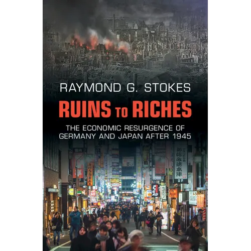 Ruins to Riches: The Economic Resurgence of Germany and Japan After 1945 - Hardcover