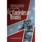 Confederate Visions: Nationalism, Symbolism, and the Imagined South in the Civil War - Paperback