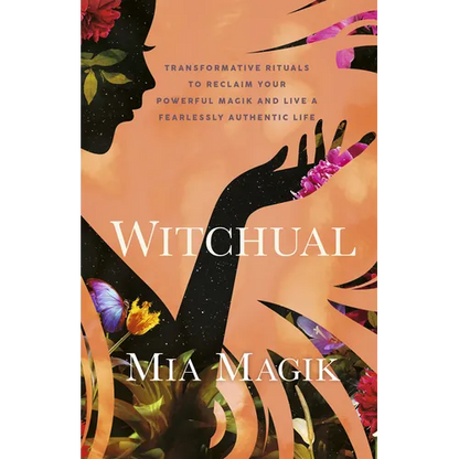 Witchual: Transformative Rituals to Reclaim Your Powerful Magik and Live a Fearlessly Authentic Life - Paperback